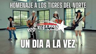 Los Luzeros De Rioverde - Un Dia A La Vez | Homenaje a Los Tigres Del Norte