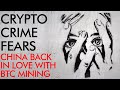Crypto Crime Fears, Bitcoin Confiscation, & China Loves Mining Again!