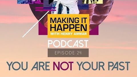 #24 - "You Are Not Your Past" with Henry Ammar