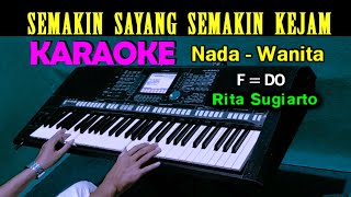 SEMAKIN SAYANG SEMAKIN KEJAM - Rita Sugiarto | KARAOKE Nada Wanita, HD