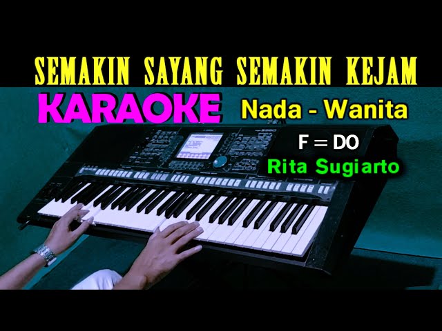 SEMAKIN SAYANG SEMAKIN KEJAM - Rita Sugiarto | KARAOKE Nada Wanita, HD class=