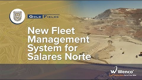 Salares Norte Moves Ahead with New Fleet Management System from Wenco