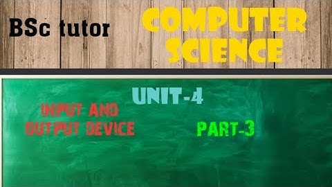 Calicut University 1st semester computer science Input and output devices part 3 exam notes