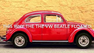 VW Beatle floated here’s why!
