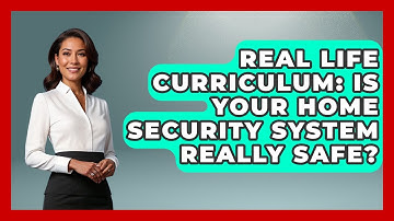 Real Life Curriculum: Is Your Home Security System Really Safe? - Real Life Curriculum