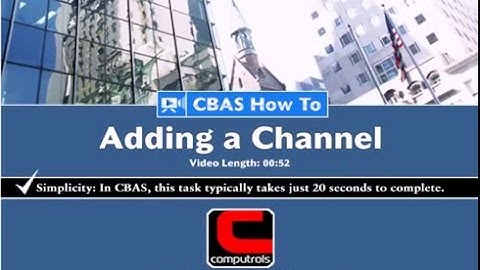 How to Add a Channel in Computrols Building Automation Software (CBAS)