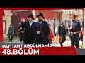 Payitaht Abdülhamid 48. Bölüm