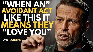 "When an Avoidant Acts Like This, It Means They Love You | Tony Robbins Style Motivational Speech"