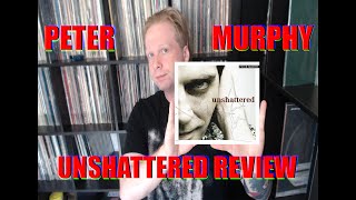 NuReview: Peter Murphy &quot;Unshattered&quot; Album Review