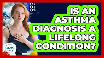 Is An Asthma Diagnosis A Lifelong Condition?