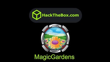 HackTheBox - MagicGardens