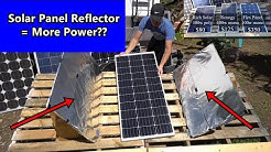 Solar Panel + DIY Light Reflectors = More Power? Renogy vs Rich Solar vs Flexible Panel