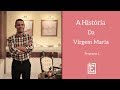 A História da Virgem Maria - Parte 2