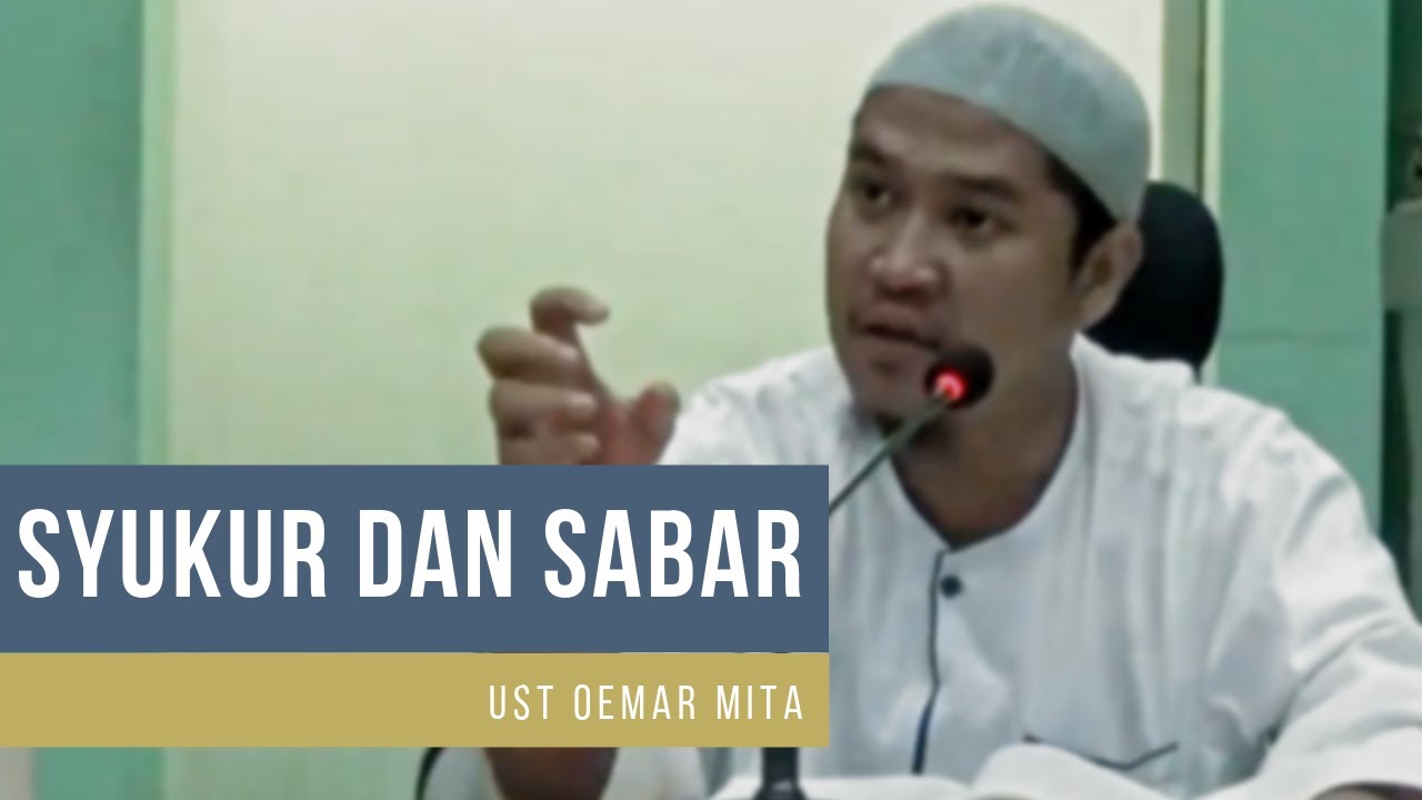 Syukur dan Sabar | 40 Karakter Yang Dicintai Allah | Ust Oemar Mita
