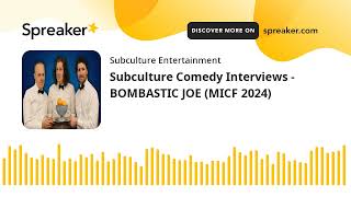 Subculture Comedy Interviews - BOMBASTIC JOE (MICF 2024)