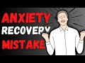 The #1 Anxiety Recovery Mistake That&#39;s Sabotaging Your Progress (And How to Fix It)