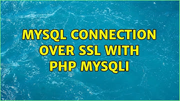 Mysql connection over SSL with PHP mysqli (2 Solutions!!)