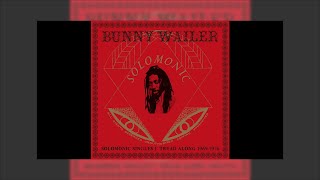 Bunny Wailer - Solomonic Singles Mix 1 (1969-1976)