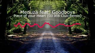 Meduza feat  Goodboys   Piece of your heart DJ JEB Club Remix