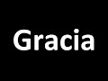 How to Pronounce Gracia