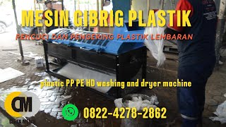 MESIN GIBRIG PLASTIK / PENCUCI DAN PENGERING PLASTIK / PLASTIC PE PP HD WASHING AND DRYER MACHINE