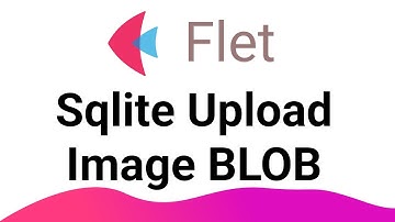 Flet Tutorial - Sqlite Image BLOB Upload