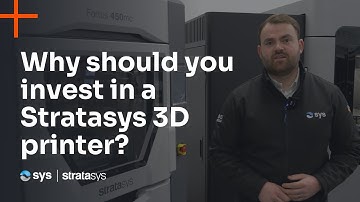 Why should you invest in a Stratasys 3D printer?