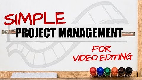 Simple Project Management for Video Editing (Free Template)