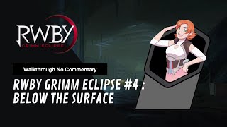 RWBY Grimm Eclipse #4 Below the Surface | Walkthrough No Commentary
