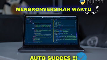 Mengkonversikan Jam Menit & Detik Di Python