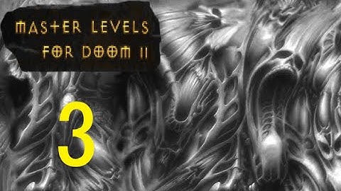 Master Levels for DOOM II Part 3