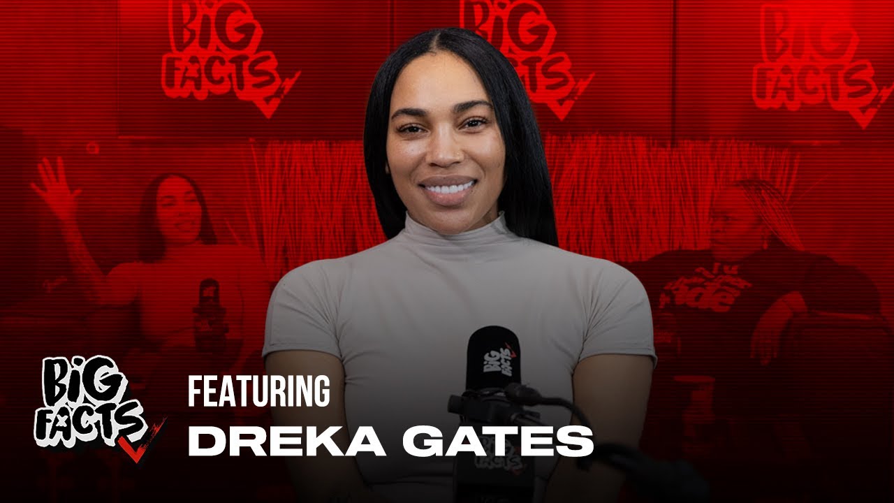 Dreka Gates On BIG FACTS Podcast!!!