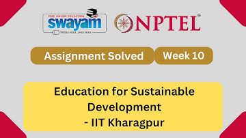 Education for Sustainable Development Week 10 || NPTEL ANSWERS 2024 #nptel #nptel2024 || NPTEL 2024