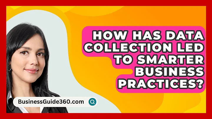 How Has Data Collection Led to Smarter Business Practices? - BusinessGuide360.com
