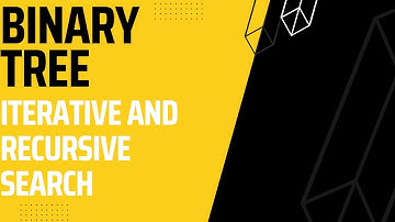 Binary Search Tree: Searching for element both Recursive and Iterative Method