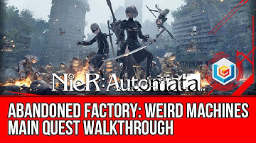 Nier: Automata Weird Machines Main Quest Walkthrough - Abandoned Factory Gameplay/Let