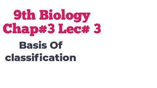 Lec 3 Chap 3  Basis of classification Class 9th Biology