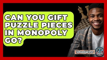 Can You Gift Puzzle Pieces In Monopoly Go? - The Board Game Xpert