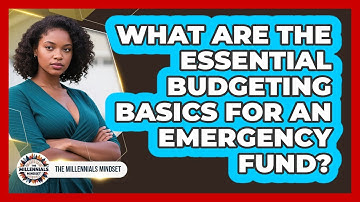 What Are The Essential Budgeting Basics For An Emergency Fund? - The Millennials Mindset