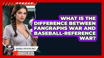 What Is The Difference Between FanGraphs WAR And Baseball-Reference WAR? - Baseball Statistics Vault