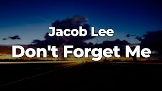 Jacob Lee - Don't Forget Me (Letra/Lyrics) |  
