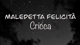 Cricca - MALEDETTA FELICITÀ (Testo/Lyrics) Audio completo | G a i a