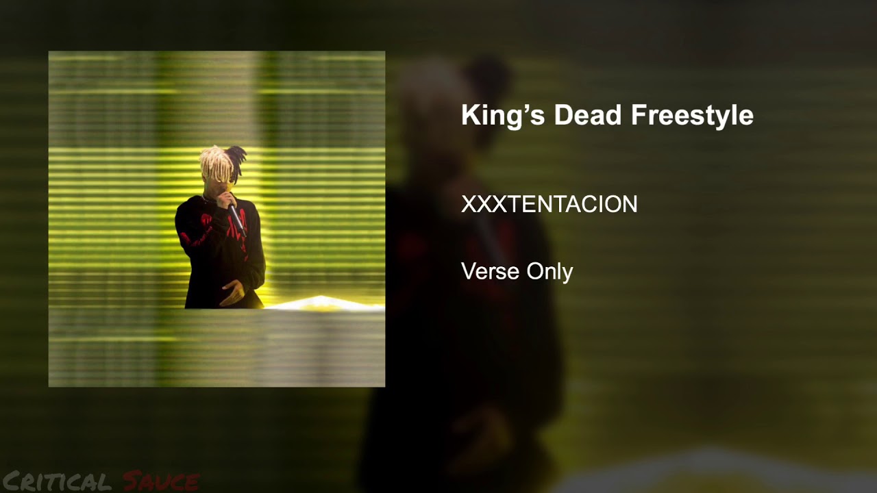 XXXTENTACION King’s Dead Freestyle - Verse Only - YouTube Music.