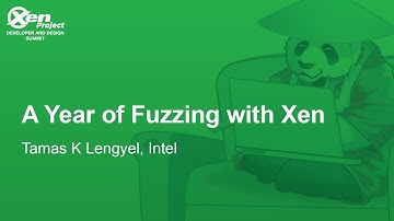 A Year of Fuzzing with Xen - Tamas K Lengyel, Intel
