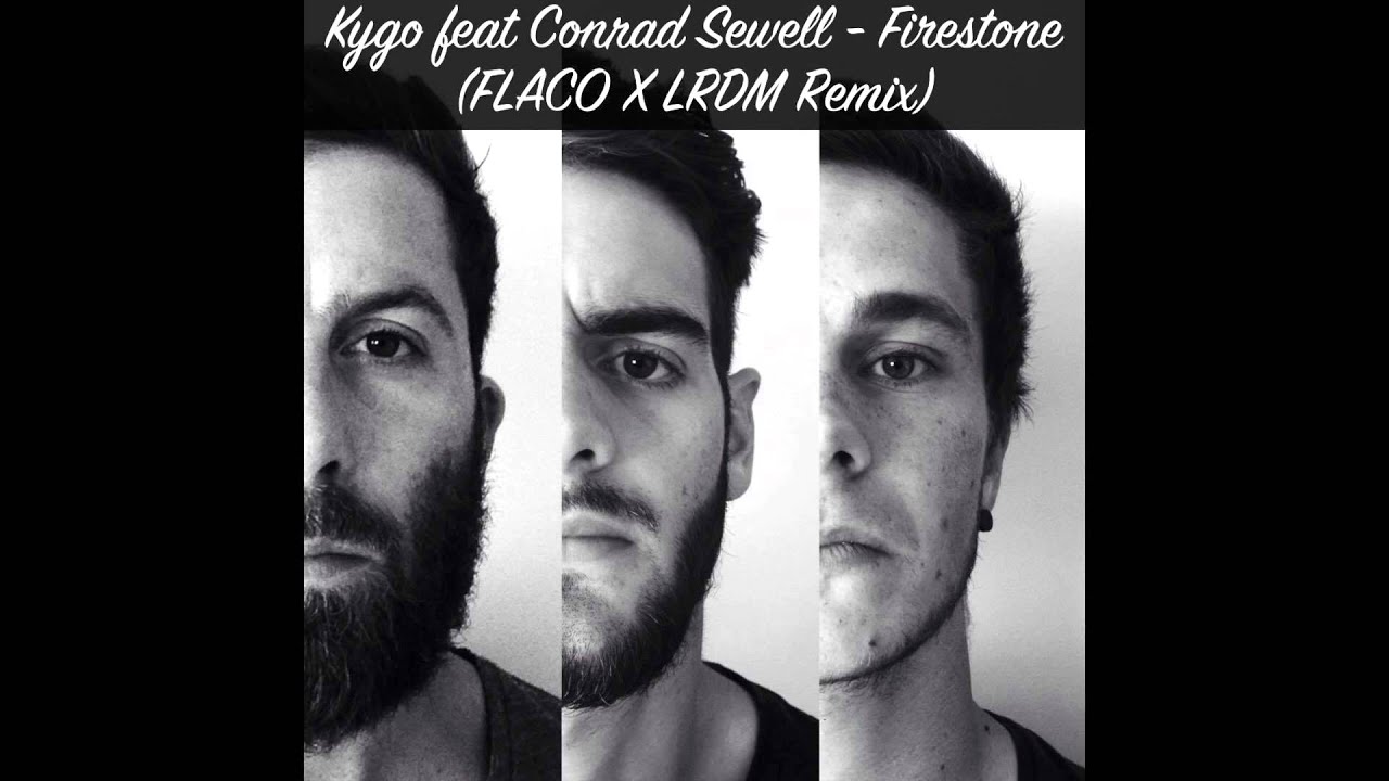 Kygo feat Conrad Sewell - Firestone - (FLACO X LRDM Remix)