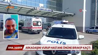 Arkadaşını Vurup Hastane Önüne Vurup Kaçtı