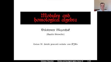 Modules and homological algebra. Lecture 10: fin gen modules over PIDs (by Walter Mazorchuk)