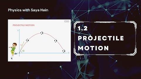 Grade (11) Physics - Chapter (1) Motion in a plane (1.2 Projectile Motion)