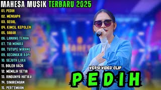 PEDIH - MENGAPA - SESAL || MAHESA MUSIK FULL ALBUM TERBARU 2025