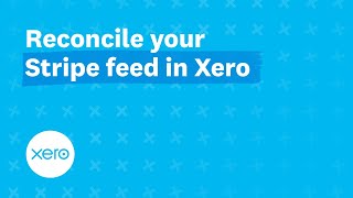 Reconcile your Stripe feed in Xero | Xero